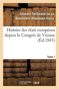 portada Histoire Des États Européens Depuis Le Congrès de Vienne (en Francés)