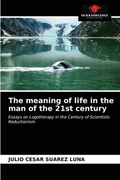 portada The meaning of life in the man of the 21st century (en Inglés)