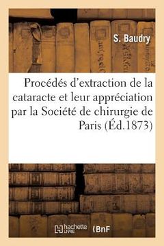 portada Des Principaux Procédés d'Extraction de la Cataracte Et de Leur Appréciation (en Francés)