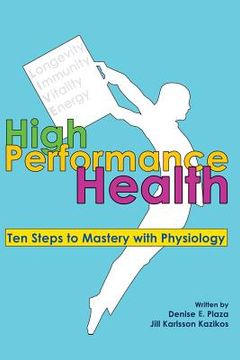 portada High Performance Health: Ten Steps to Mastery with Physiology (en Inglés)
