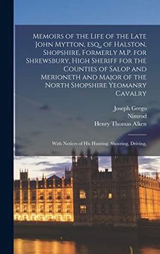 portada Memoirs of the Life of the Late John Mytton, Esq. , of Halston, Shopshire, Formerly M. P. For Shrewsbury, High Sheriff for the Counties of Salop and. Notices of his Hunting, Shooting, Driving, (en Inglés)
