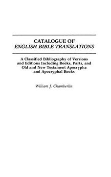 portada Catalogue of English Bible Translations: A Classified Bibliography of Versions and Editions Including Books, Parts, and old and new Testament. And Indexes in Religious Studies) (en Inglés)