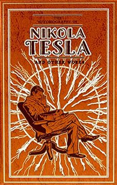 portada The Autobiography of Nikola Tesla and Other Works (Leather-Bound Classics) (en Inglés)