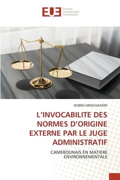 portada L'Invocabilite Des Normes d'Origine Externe Par Le Juge Administratif (en Francés)