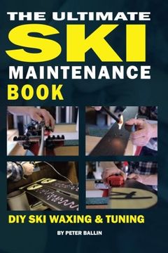 portada The Ultimate Ski Maintenance Book: DIY Ski Waxing, Edging and Tuning (en Inglés)