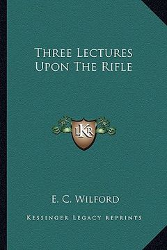 portada three lectures upon the rifle (en Inglés)