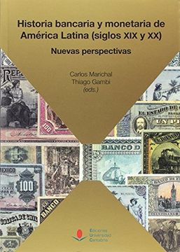 portada Historia Bancaria y Monetaria de Amï¿ ½Rica Latina (Siglos xix y Xx): Nuevas Perspectivas
