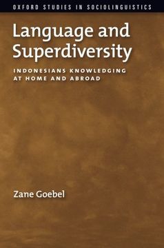 portada Language and Superdiversity: Indonesians Knowledging at Home and Abroad (Oxford Studies in Sociolinguistics) (in English)