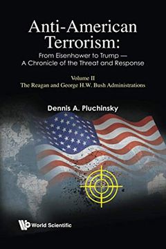 portada Anti-American Terrorism: From Eisenhower to Trump - a Chronicle of the Threat and Response: Volume ii - the Reagan and George h w Bush Administrations (en Inglés)