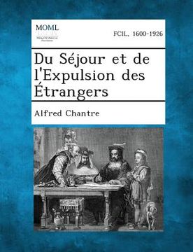 portada Du Sejour Et de L'Expulsion Des Etrangers (en Francés)