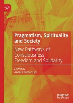 portada Pragmatism, Spirituality and Society: New Pathways of Consciousness, Freedom and Solidarity