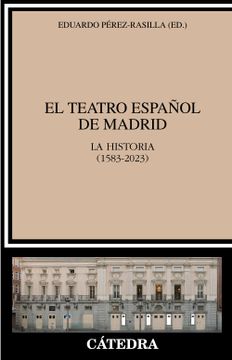 portada El Teatro Español de Madrid: La Historia (1583-2023) (in Spanish)