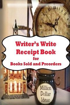 portada Writers Write Reciept Book: for Books Sold and Preorders