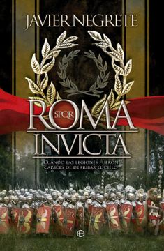 portada Roma Invicta: Cuando las Legiones Fueron Capaces de Derribar el Cielo
