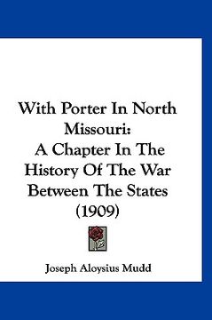 portada with porter in north missouri: a chapter in the history of the war between the states (1909) (en Inglés)