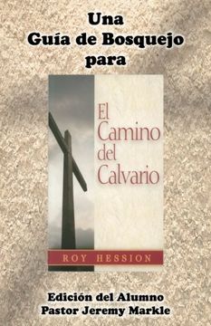 portada Una Guía de Bosquejo para EL CAMINO DEL CALVARIO de Roy Hession (Edición del Alumno) (Spanish Edition)