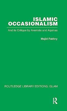 portada Islamic Occasionalism: And its Critique by Averroes and Aquinas (en Inglés)