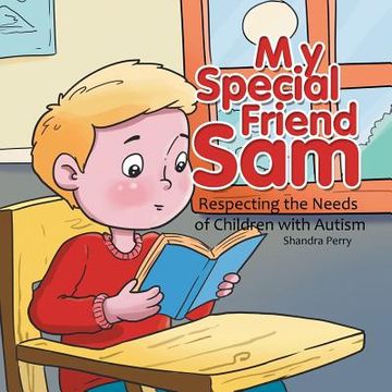 portada My Special Friend Sam: Respecting the Needs of Children with Autism (in English)