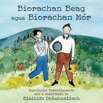 portada Biorachan Beag Agus Biorachan Mór: Sgeulachd Thraidiseanta air a Dealbhadh le Eimilidh Dhòmhnallach (en Gaélico Escocés)