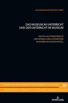 portada Das Museum im Unterricht und der Unterricht im Museum: Deutsch als Fremdsprache und interkulturelle Kompetenz im Rahmen des Museo Vostell (in German)