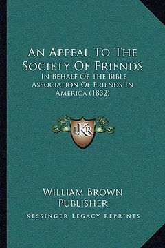 portada an appeal to the society of friends: in behalf of the bible association of friends in america (1832) (in English)