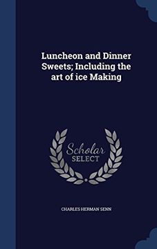 portada Luncheon and Dinner Sweets; Including the art of ice Making