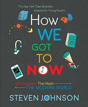 portada How we got to Now: Six Innovations That Made the Modern World 