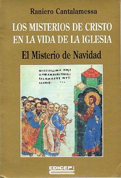 Libro Los Misterios De Cristo En La Vida De La Iglesia El Misterio De Navidad Raniero Cantalamessa Isbn Comprar En Buscalibre