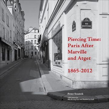 portada Piercing Time: Paris After Marville and Atget 1865-2012 (en Inglés)
