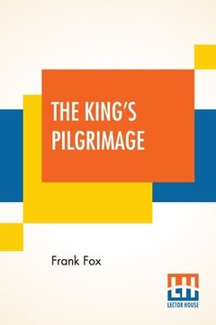 portada The King's Pilgrimage: With A Poem On "The King's Pilgrimage" By Rudyard Kipling (en Inglés)