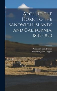 portada Around the Horn to the Sandwich Islands and California, 1845-1850 (en Inglés)