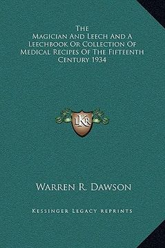 portada the magician and leech and a leechbook or collection of medical recipes of the fifteenth century 1934 (en Inglés)