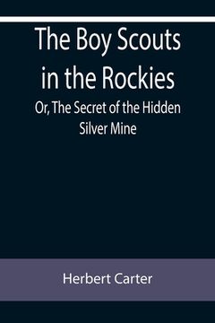 portada The Boy Scouts in the Rockies; Or, The Secret of the Hidden Silver Mine (en Inglés)