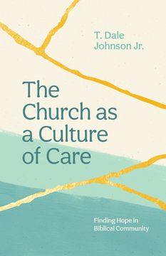 portada The Church as a Culture of Care: Finding Hope in Biblical Community (in English)