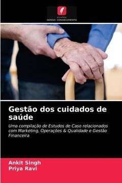 portada Gestão dos Cuidados de Saúde: Uma Compilação de Estudos de Caso Relacionados com Marketing, Operações & Qualidade e Gestão Financeira (en Portugués)