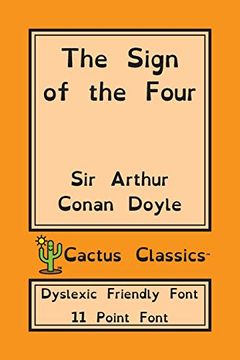 portada The Sign of the Four (Cactus Classics Dyslexic Friendly Font): 11 Point Font; Dyslexia Edition; Opendyslexic (en Inglés)