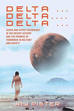 portada Delta. Delta Delta. Super and Hyper Technology in the Recent History and the Promise of Tomorrow in Military and Society (en Inglés)