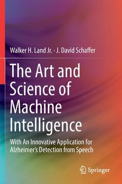 portada The Art and Science of Machine Intelligence: With an Innovative Application for Alzheimer's Detection from Speech (en Inglés)