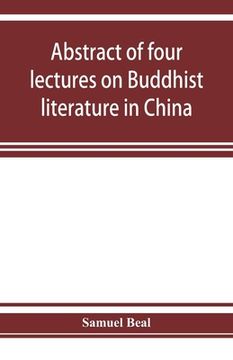 portada Abstract of four lectures on Buddhist literature in China: delivered at University college, London (en Inglés)