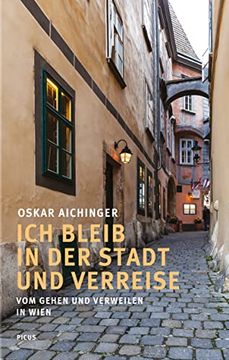 portada Ich Bleib in der Stadt und Verreise: Vom Gehen und Verweilen in Wien (in German)