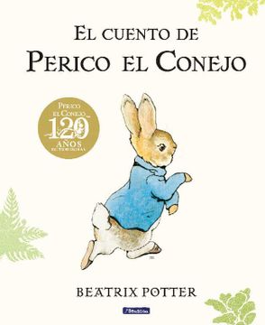 portada El Cuento de Perico El Conejo (Ed. 120 Aniversario) / The Tale of Peter Rabbit ( 120th Anniversary Edition)