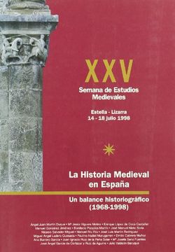 portada Historia medieval en España, la - un balance historiografico (1968-1998) - xxv semana de estudios medievales, estella, 14 a 18 de Julio de 1998