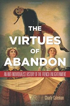 portada The Virtues of Abandon: An Anti-Individualist History of the French Enlightenment (en Inglés)