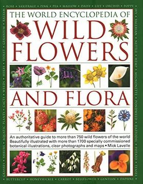 portada The World Encyclopedia Of Wild Flowers & Flora: An Expert Reference And Identification Guide To Over 1730 Wild Flowers And Plants From Every Continent; 3800 Beautiful Watercolours, Maps And Photogra 
