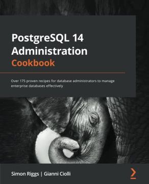 portada Postgresql 14 Administration Cookbook: Over 175 Proven Recipes for Database Administrators to Manage Enterprise Databases Effectively 