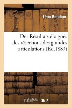 portada Des Résultats Éloignés Des Résections Des Grandes Articulations (en Francés)