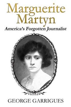portada Marguerite Martyn: America's Forgotten Journalist (en Inglés)