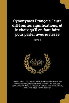 portada Synonymes François, leurs différentes significations, et le choix qu'il en faut faire pour parler avec justesse; Tome 2 (en Francés)