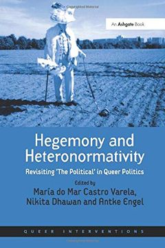 portada Hegemony and Heteronormativity: Revisiting 'The Political'In Queer Politics (Queer Interventions) 