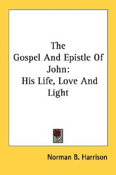 portada the gospel and epistle of john: his life, love and light